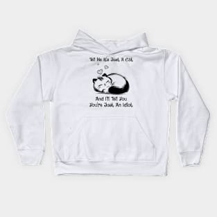 Cat Tell Me It's Just A Cat And I'll Tell You You're Just An Idiot Kids Hoodie